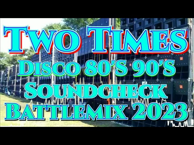 Two Times | Disco 80'S 90'S | Soundcheck Battle Remix 2023 (MMS) Dj Jayson Espanola class=