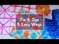 Tie & Dye - 5 Easy ways