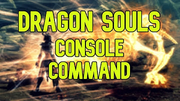 Dragon Souls Console Command Skyrim
