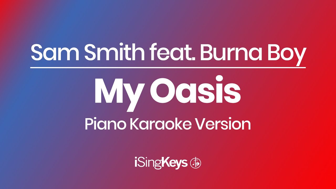 My Oasis - Sam Smith feat. Burna Boy - Piano Karaoke Instrumental - Original Key