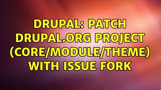 Drupal: Patch drupal.org project (core/module/theme) with issue fork