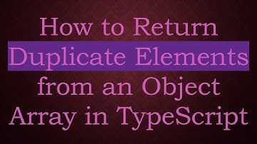 How to Return Duplicate Elements from an Object Array in TypeScript