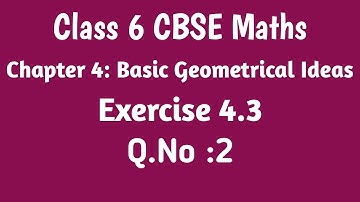 Class 6 CBSE Maths | Chapter 4 Basic Geometrical Ideas | Exercise 4.3 | Q.No: 2