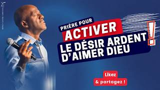 PRIÈRE POUR ACTIVER LE DÉSIR ARDENT D'AIMER DIEU ❤️ PRIÈRE POUR ACTIVER LE DÉSIR ARDENT D'AIMER DIEU ❤️
