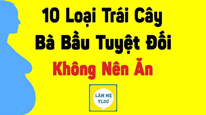 Baà bầu nên aqn quả gì là tốt năm 2024