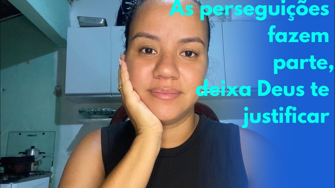 As perseguições fazem parte, deixa Deus te justificar 