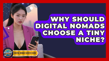 Why Should Digital Nomads Choose A Tiny Niche? - Digital Nomad Success Guide