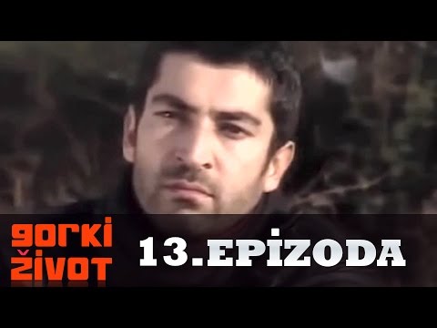 Gorki Zivot - 13. Epizoda