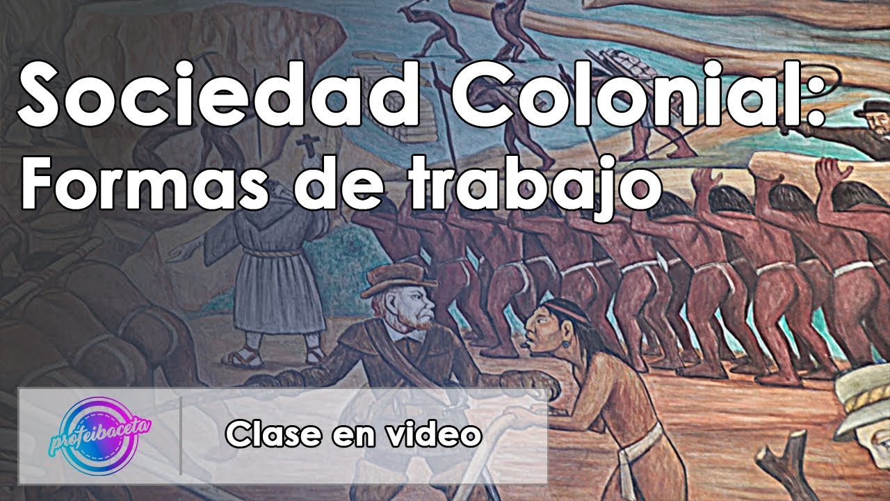 Formas de trabajo en la sociedad colonial encomienda mita