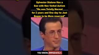 Sylvester Stallone on his autistic son: "My son was normal for 2 yrs, then he regressed into autism"