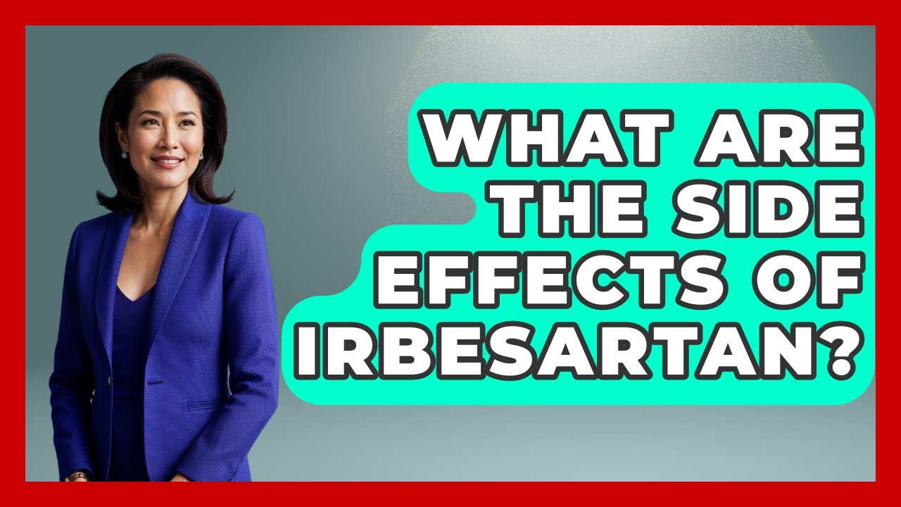 What Are The Side Effects Of Irbesartan? - Pharmaceutical Insights