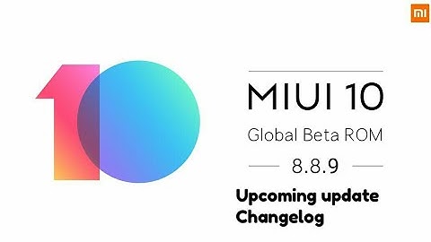 Miui 10 Global Beta 8.8.9 upcoming update (important bug fixes)