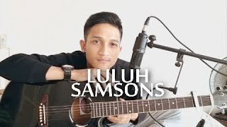 LULUH - SAMSONS BAND ( ALDHI RAHMAN COVER ) chords