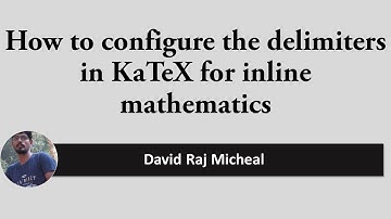 Introduction to KeTeX: Part 2 : How to configure delimiters to use single $ for inline mathematics?