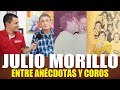 JULIO MORILLO: ENTRE ANÉCDOTAS Y COROS.