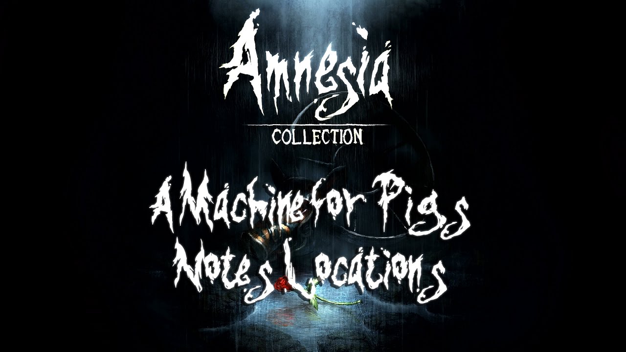 Amnesia A Machine For Pigs Notes Locations YouTube