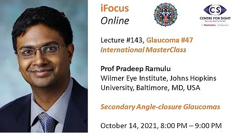 iFocus Online #143, Glaucoma #47, MasterClass, Prof Pradeep Ramulu, Secondary Angle-closure Glaucoma