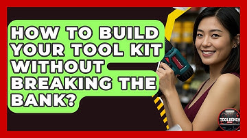 How To Build Your Tool Kit Without Breaking The Bank? - ToolBench Pros