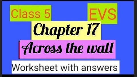 #studytime Class 5/EVS/Chapter 17/Across the wall/Worksheet with answers/KV/NCERT/CBSE