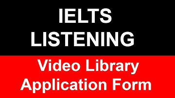 Video Library Application Form IELTS listening