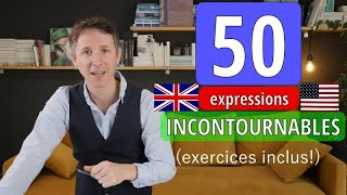 50 EXPRESSIONS ANGLAISES INCONTOURNABLES (+ EXERCICES!!!)