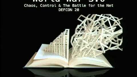 DEFCON 20: World War 3.0: Chaos, Control & the Battle for the Net