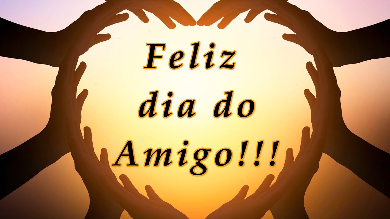 Feliz Dia dos Amigos  Dia do amigo, Feliz dia do amigo, Feliz