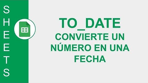 [GOOGLE SHEETS] FUNCIÓN TO_DATE: CONVIERTE UN NÚMERO EN UNA FECHA