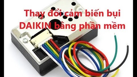 Kiểm tra, thay đổi độ nhạy cảm biến bụi quang học Daikin ACK70N, MCK70 (Optical Dust Sensor)