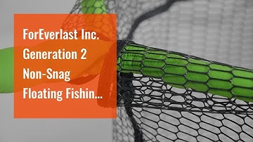 ForEverlast Inc. Generation 2 Non-Snag Floating Fishing Landing Net for Wade Fishing, Fly Fishi...
