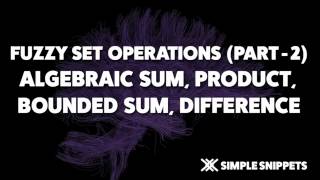 Fuzzy Set Operations (Part-2) | Algebraic Sum, Algebraic product, Bounded Sum, Bounded Difference screenshot 1