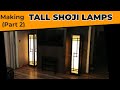 Making Tall Shoji Lamps - Part 2/2