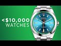 Watches Under $10,000: Rolex, Patek Philippe, Dive Watches: Watches To Buy From Home!