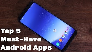 Top 5 Must-Have Apps for Android 2017