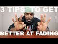 3 TIPS TO FADING EASIER FASTER!