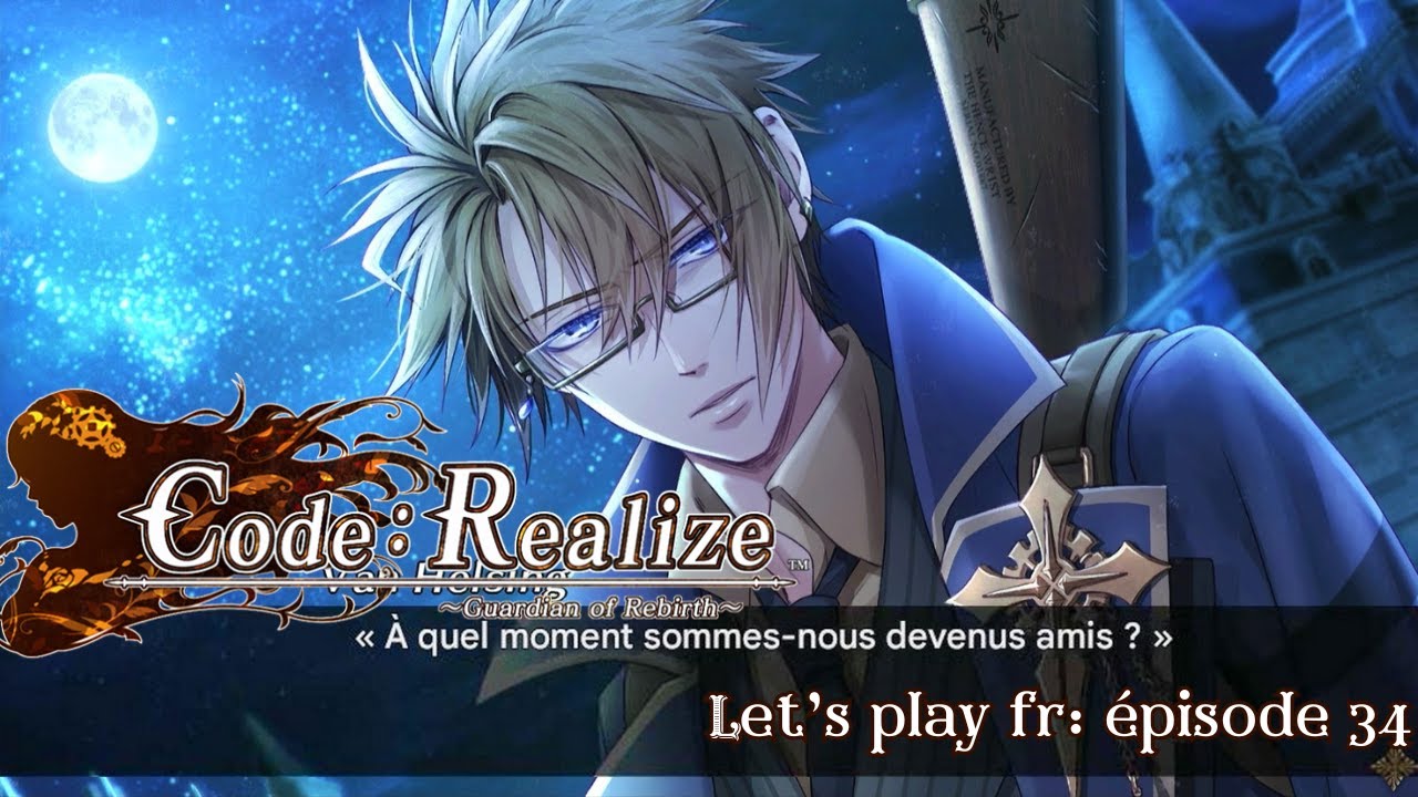 MÊME PAS LE DROIT A LA FRIENDZONE... / Code:Realize ~Guardian of Rebirth~  let's play fr 34