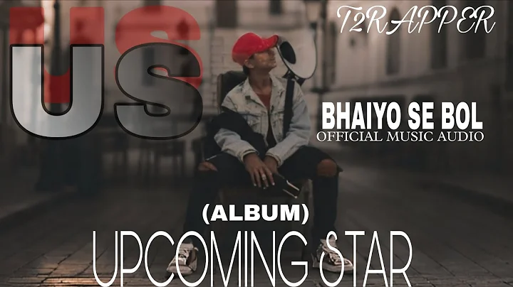 T2 RAPPER - BHAIYO SE BOL | OFFICIAL MUSIC AUDIO | PROD.BY T2RAPPER |UPCOMING STAR 