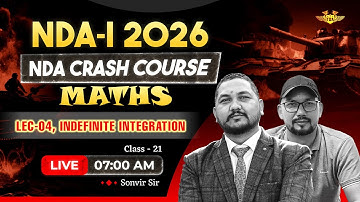 Lec-04, Indefinite Integration, NDA Crash Course 2026, Class-21 | Maths Live Class by Sonvir Sir