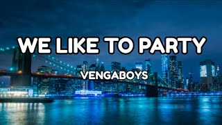 WE LIKE TO PARTY - VENGABOYS ((Lyrics))