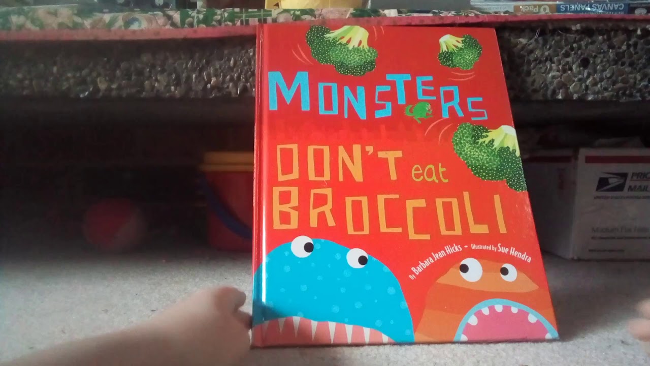 Monsters don't eat broccoli by Barbra Jean Hicks YouTube