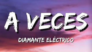 Video thumbnail of "Diamante Eléctrico - A Veces (Letra\Lyrics)"