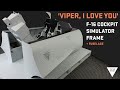 Viper i love you  tribute to f16 cockpit simulator frame with the fuselage covered with metal