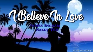 I Believe in love - James Ingram & Sally Yeh (Lyrics)