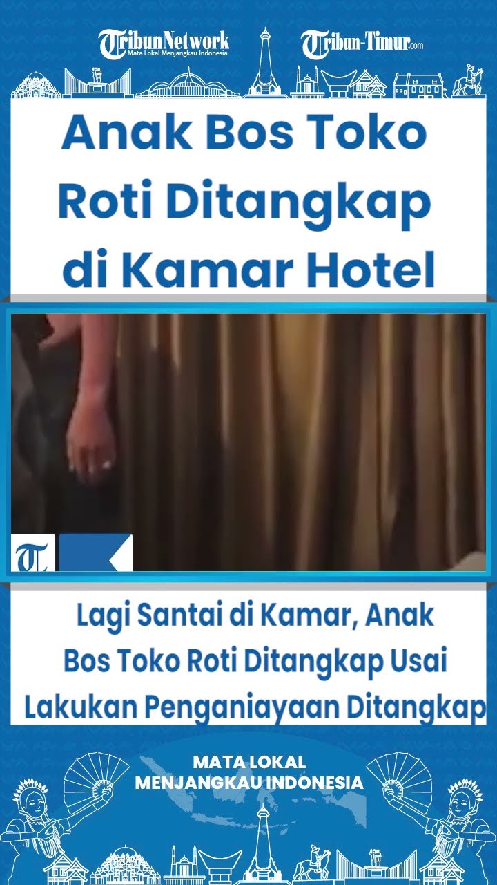SHORT Lagi Santai di Kamar, Anak Bos Toko Roti Ditangkap Usai Lakukan Penganiayaan