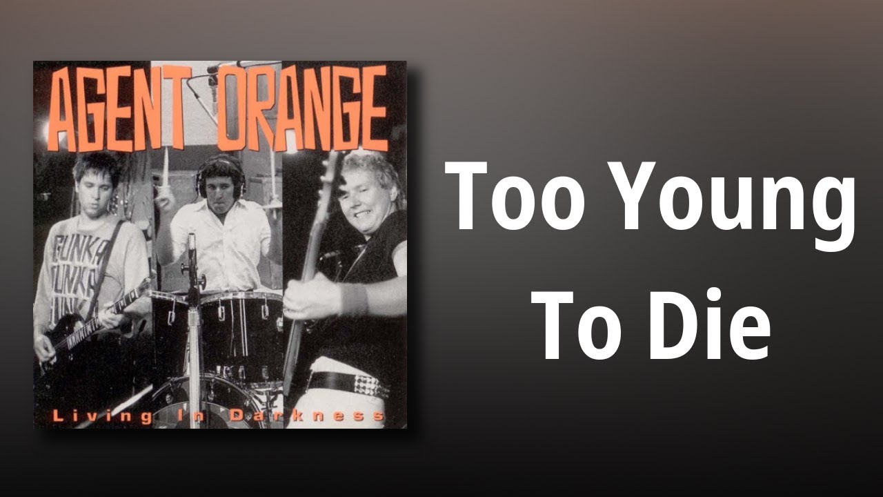 Agent Orange // Too Young To Die Agent Orange // Too Young To Die