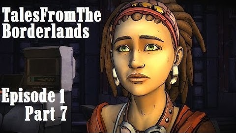 Tales from the Borderlands - Episode 1: Zer0 Sum - Part 7 - PS4 -  Walkthrough - No Commentary