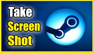 How to Take a Screenshot on Steam & Find Location (Best Tutorial)