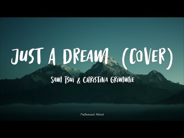 Just A Dream by Nelly - Sam Tsui u0026 Christina Grimmie (Lyrics) class=