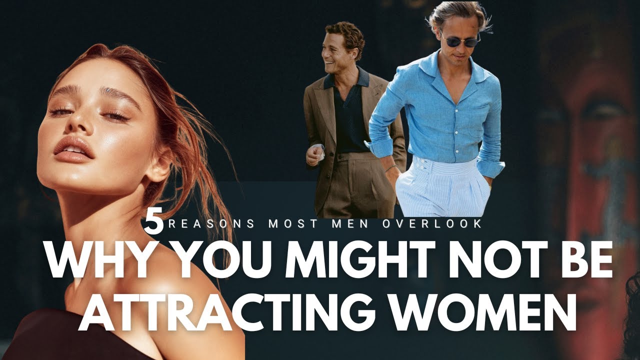 Почему вы можете не привлекать женщин и как это исправить (5 причин, которые большинство мужчин у...