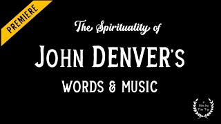 The Spirituality of John Denver's Words & Music. A documentary short film by Tim Tye.